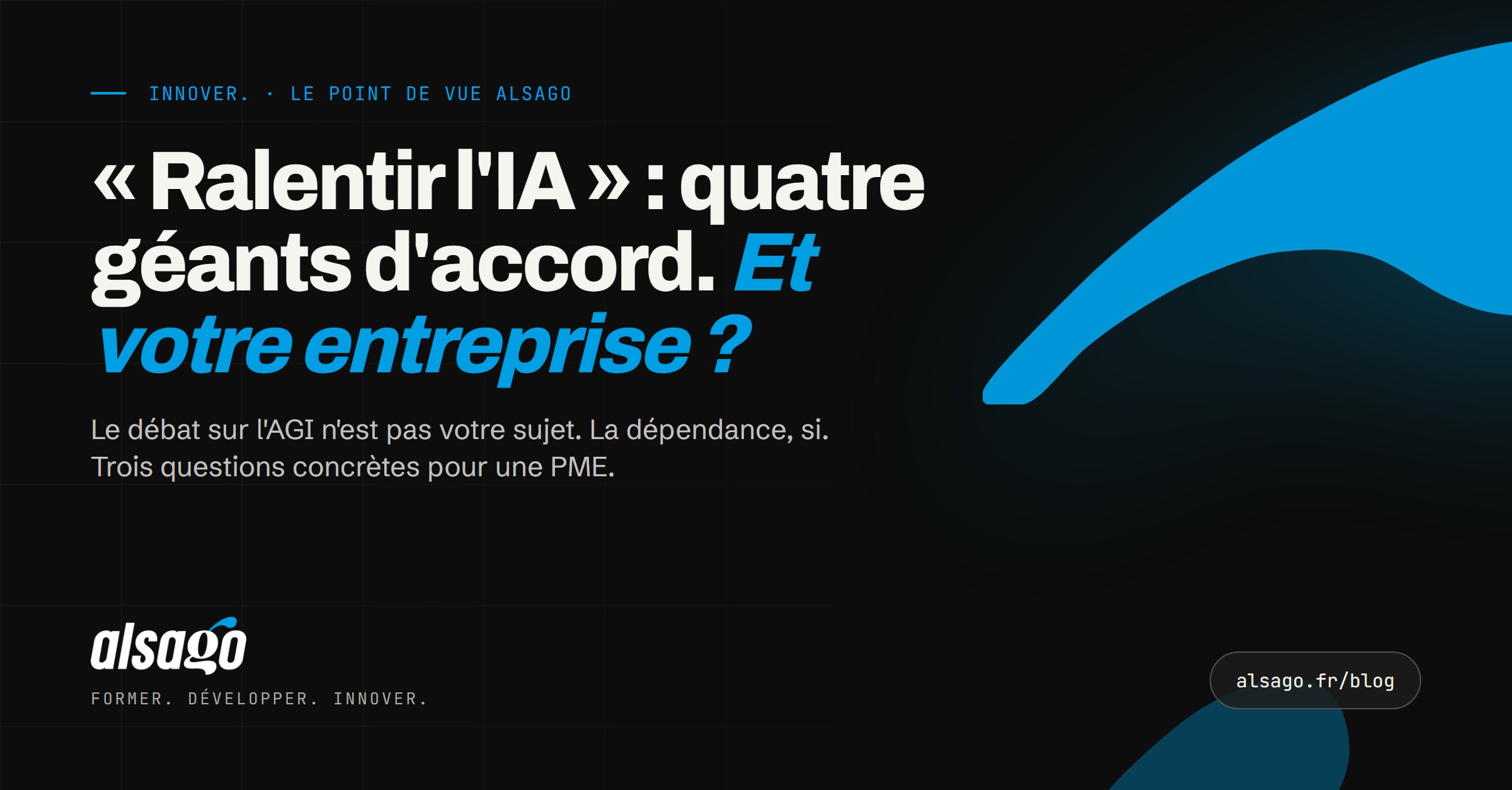 Ralentir l'IA : quatre géants d'accord. Et votre entreprise ? — Alsago